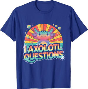 I Axolotl Questions Shirt Cute Axolotl T-Shirt - T-Shirt | Royal