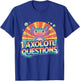 I Axolotl Questions Shirt Cute Axolotl T-Shirt - T-Shirt | Royal