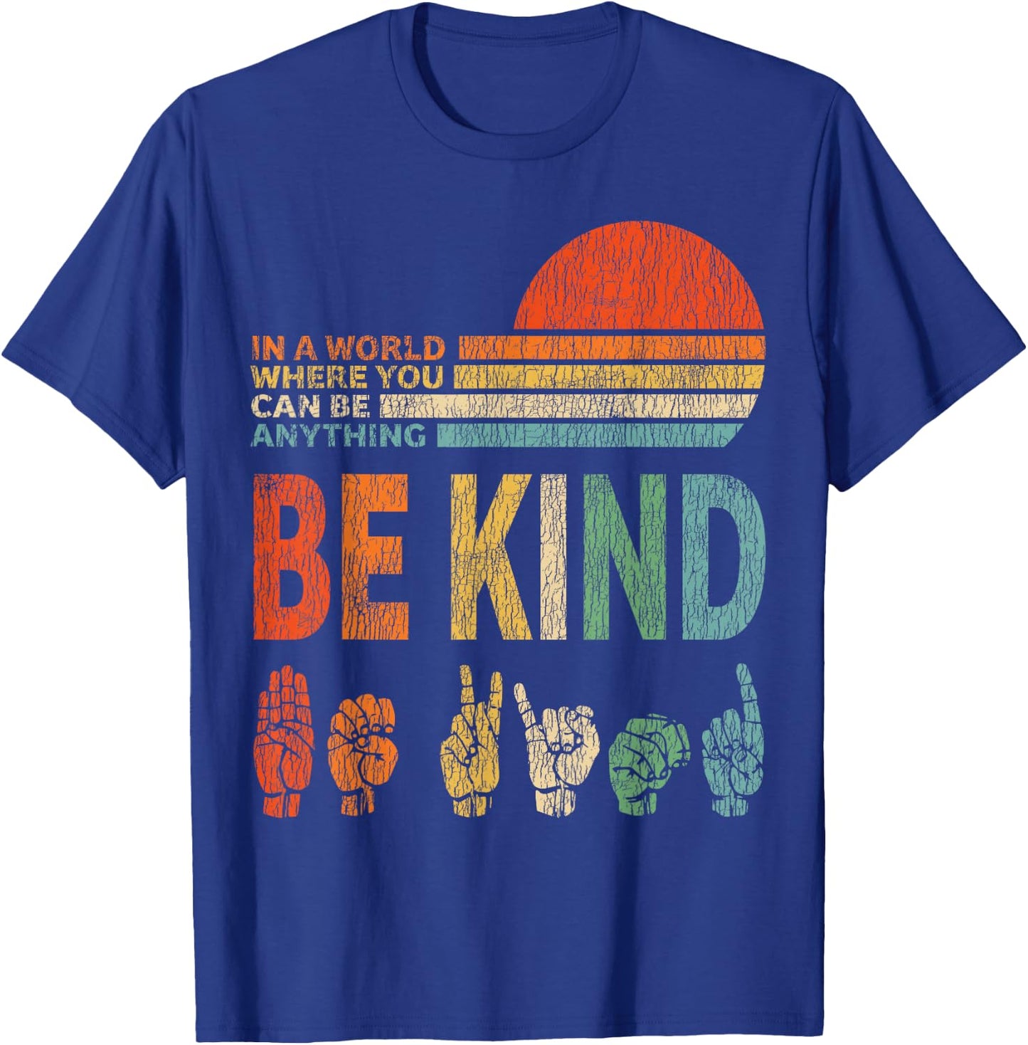 in A World Where You Can Be Anything Be Kind Sign Language T-Shirt - T-Shirt | Royal