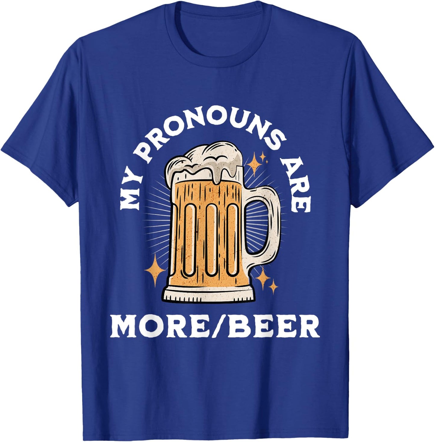 My Pronouns Are More/Beer Funny Retro Funny Beer Pronoun T-Shirt - T-Shirt | Royal