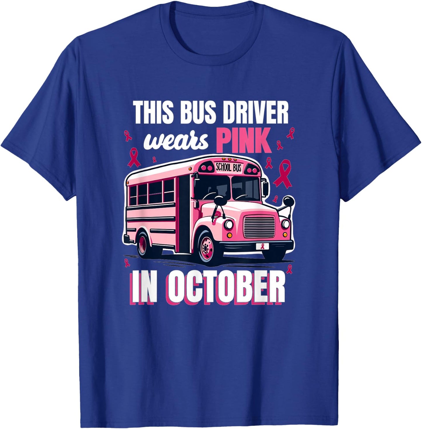 Bus Driver Wears Pink Breast Cancer Survivor T-Shirt - T-Shirt | Royal