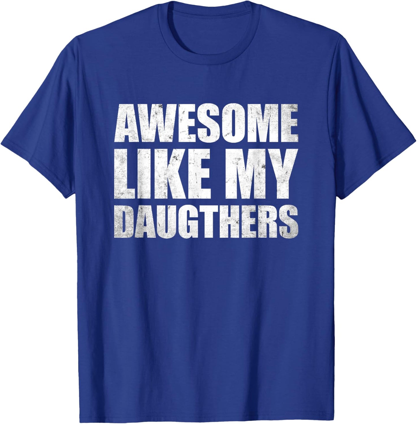 Awesome Like My Daughters T-Shirt - T-Shirt | Royal