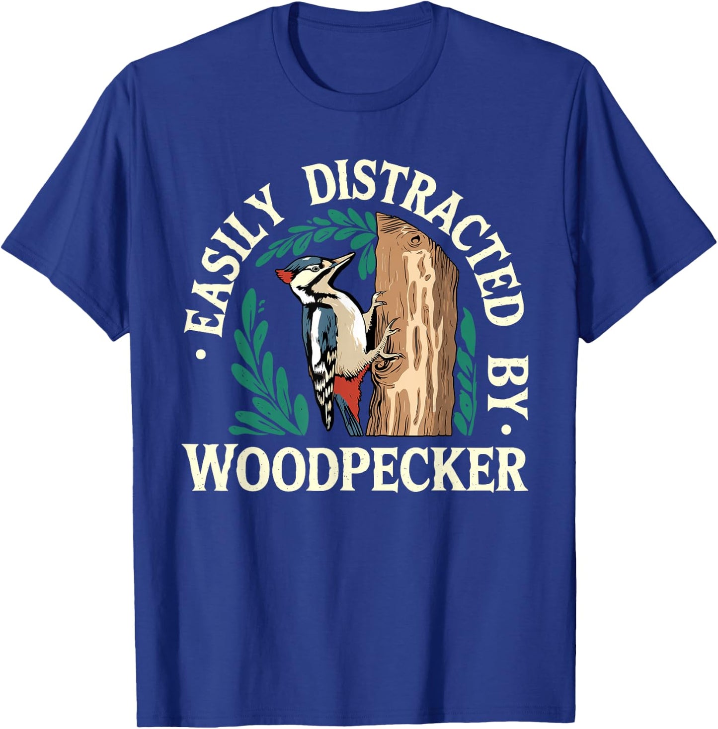 Funny Woodpecker Lover Jokes Easily Distracted by Woodpecker T-Shirt - T-Shirt | Royal