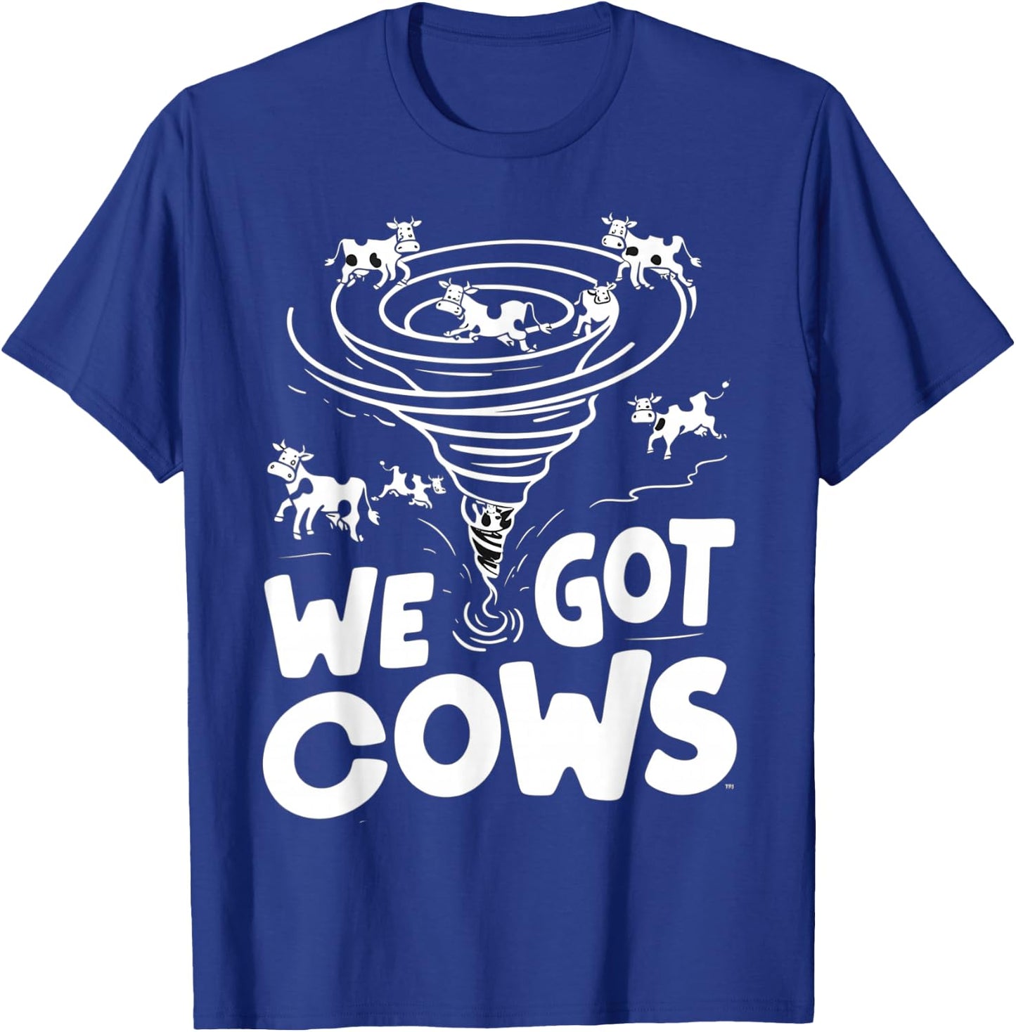Tornado Chaser We Got Cows Funny Storm Spotter T-Shirt - T-Shirt | Royal