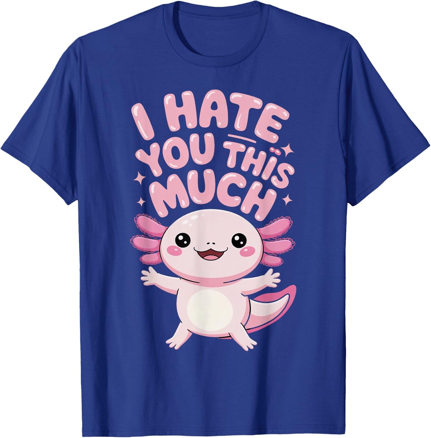 I Hate You This Much T-Shirt - T-Shirt | Royal