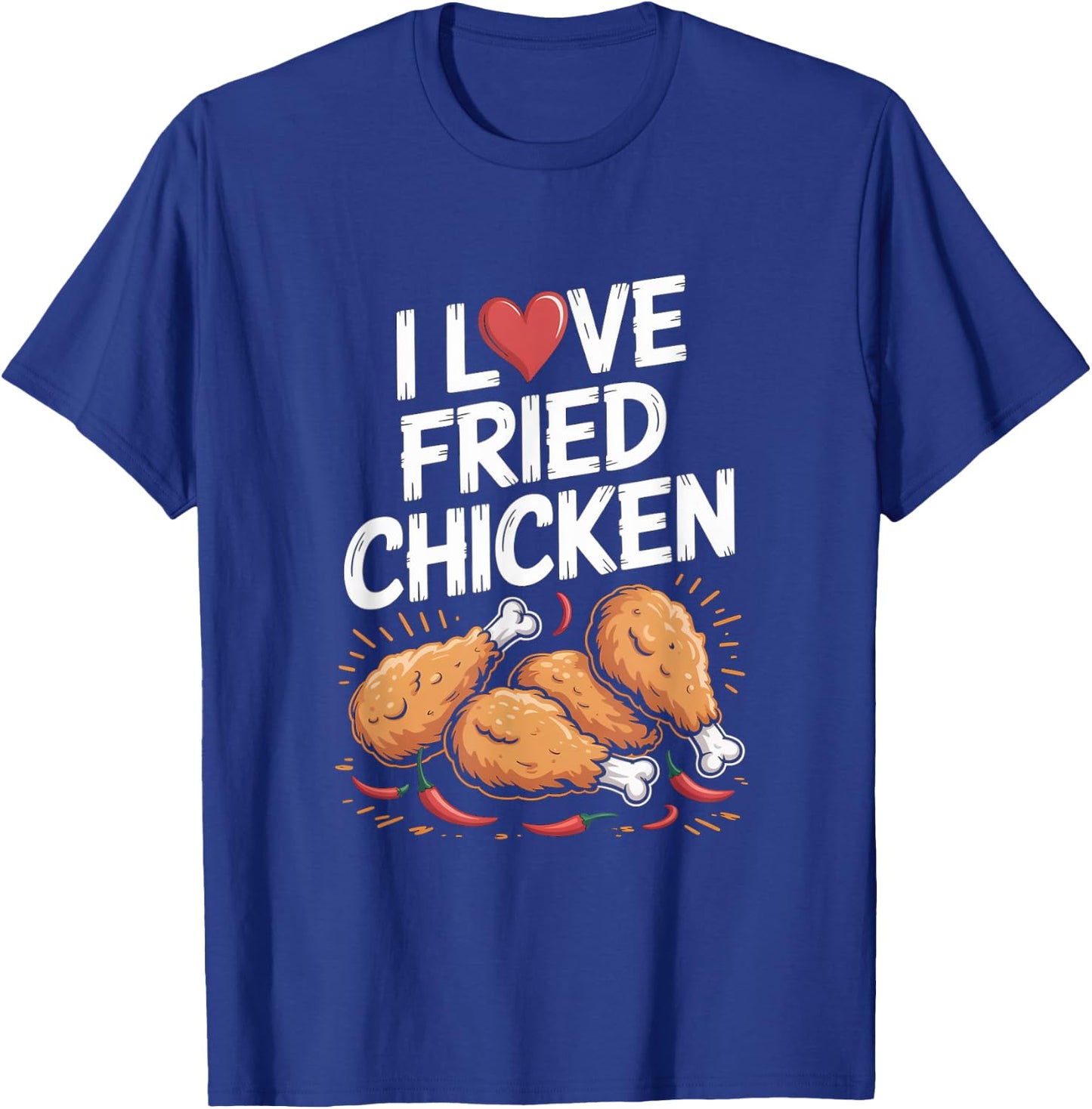 I Love Fried Chicken Enthusiast Design T-Shirt - T-Shirt | Royal