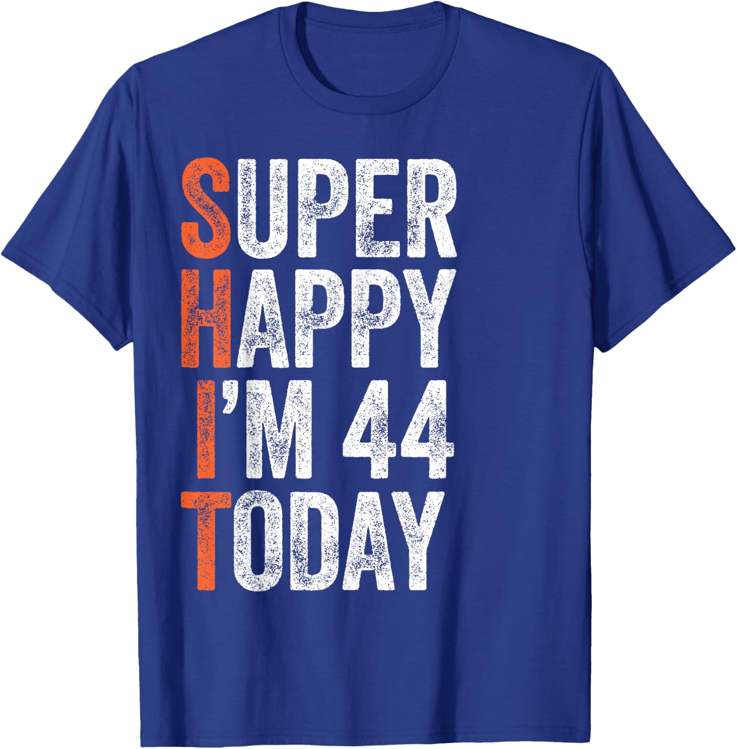 Super Happy I'm 44 Years Old Gag Funny 44th Birthday T-Shirt - T-Shirt | Royal