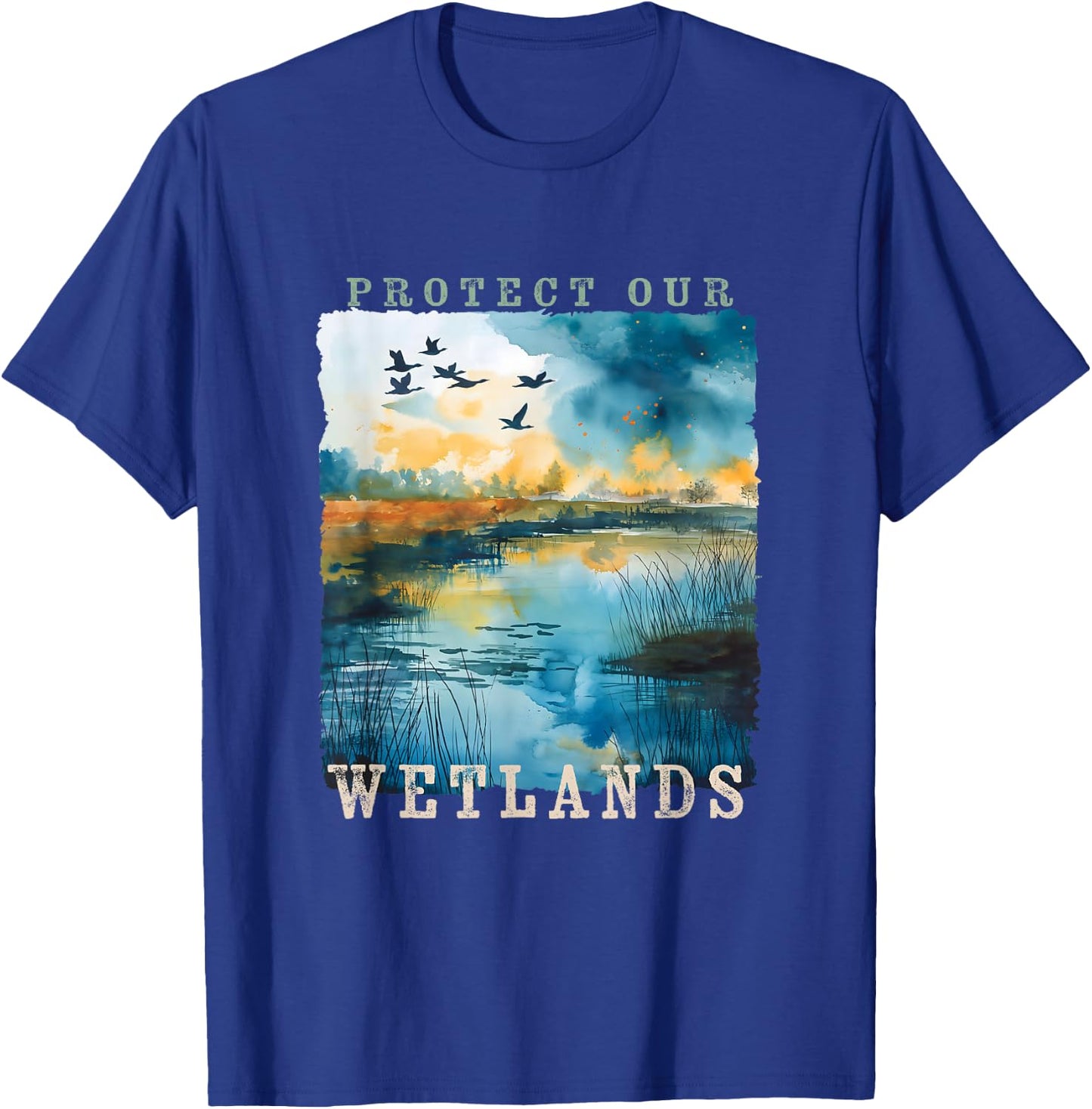 Protect Our Wetlands Ducks Bird Watching Water Conservation T-Shirt - T-Shirt | Royal