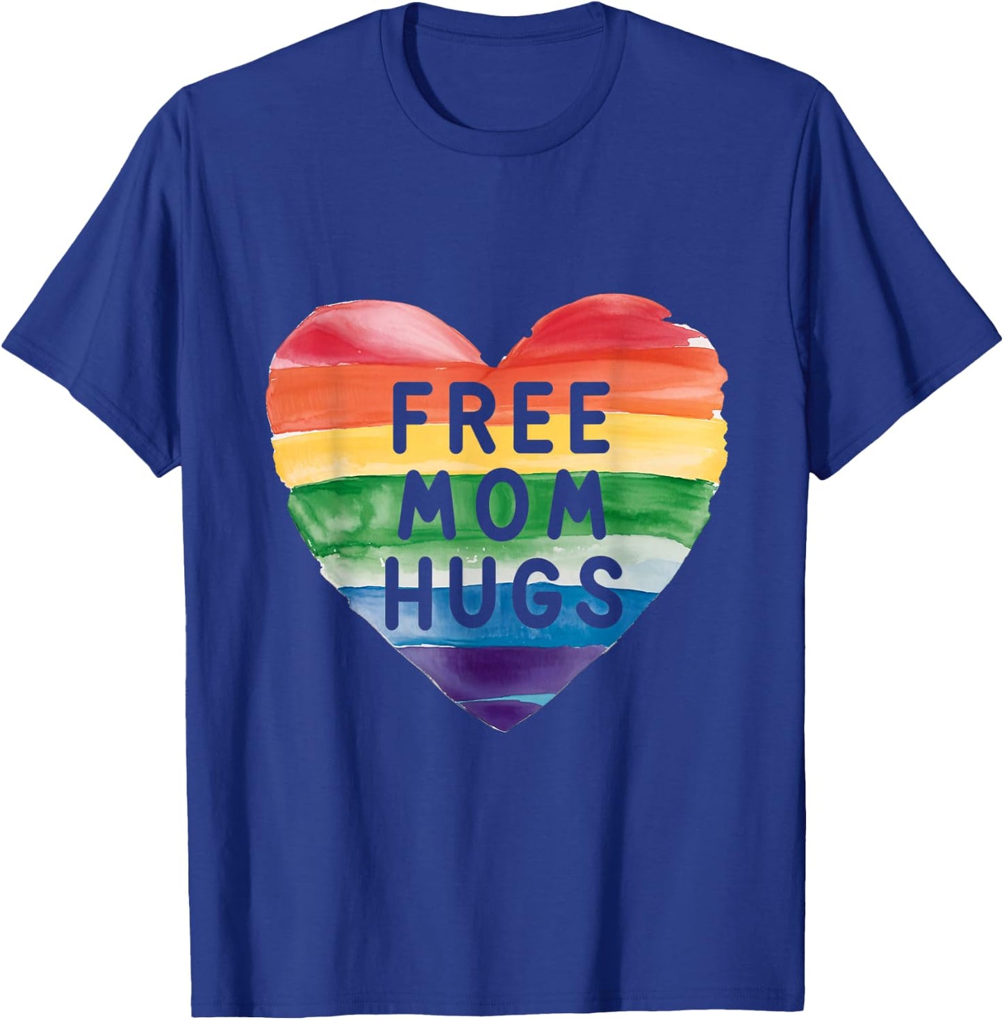 Free Mom Hugs Rainbow Pride LGBTQ Love Moms T-Shirt - T-Shirt | Royal
