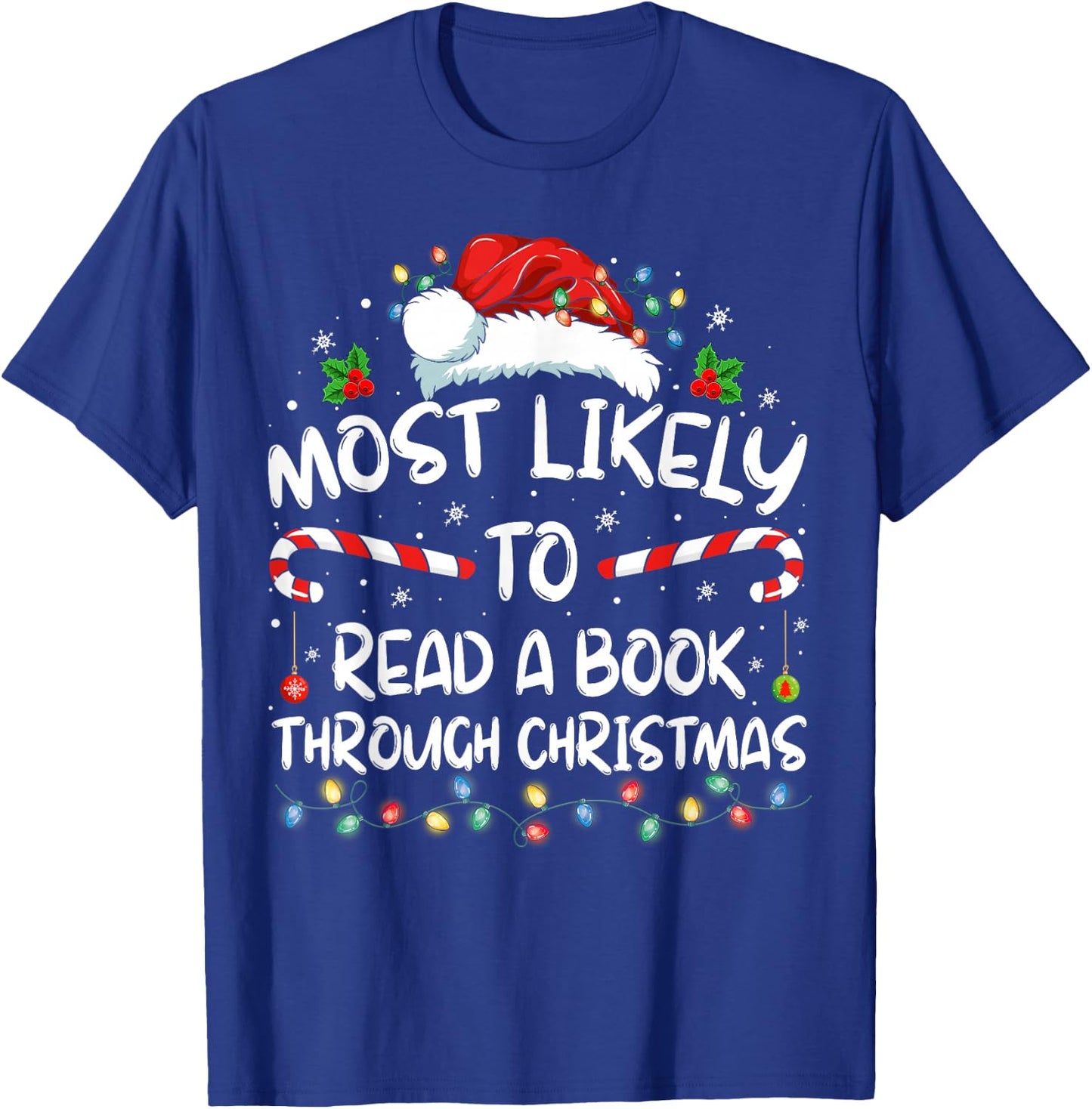 Most Likely To Read A Book Through Christmas Funny Xmas T-Shirt - T-Shirt | Royal