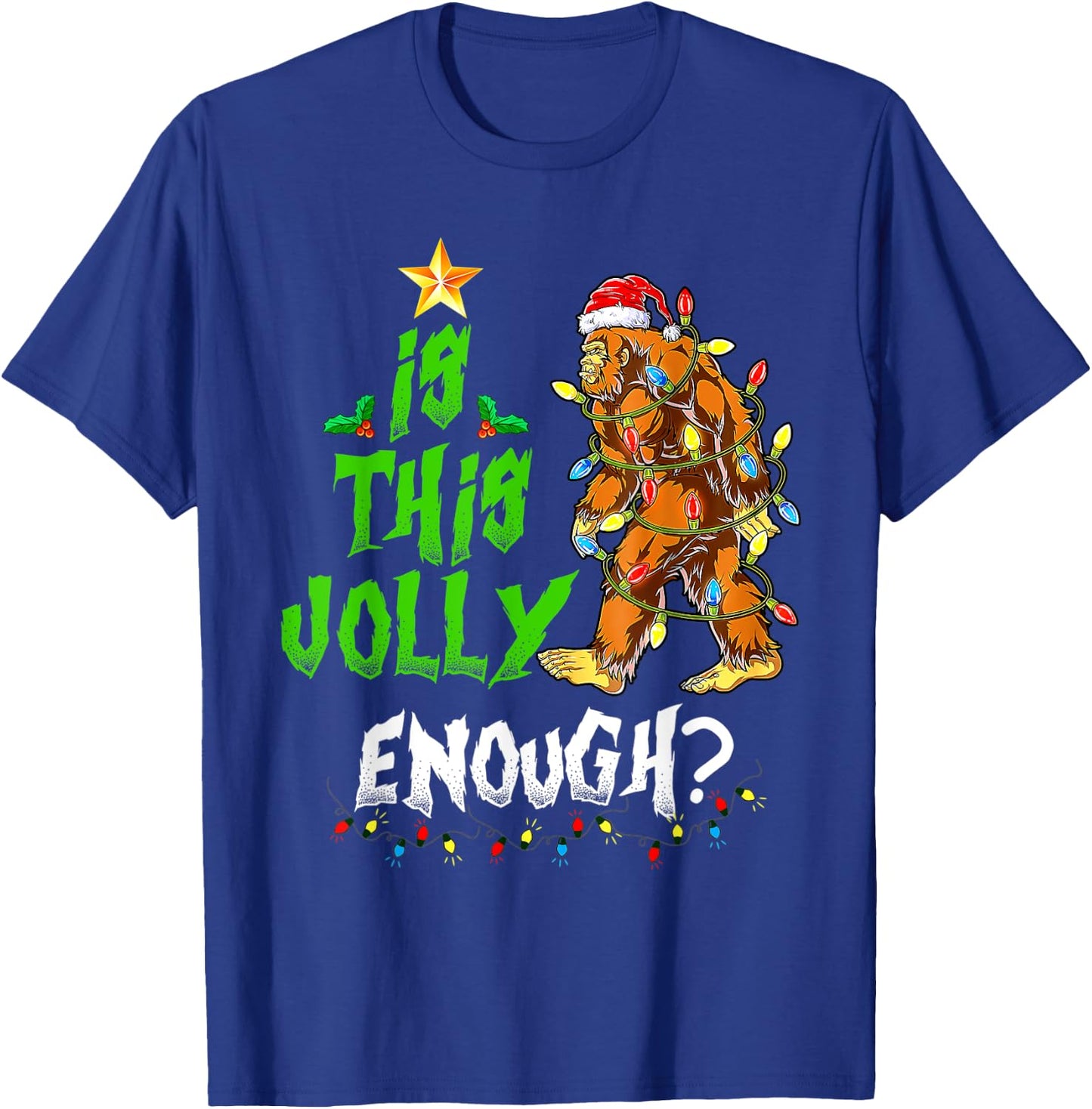 Is This Jolly Enough Noel Bigfoot Xmas Sasquatch Christmas T-Shirt - T-Shirt | Royal