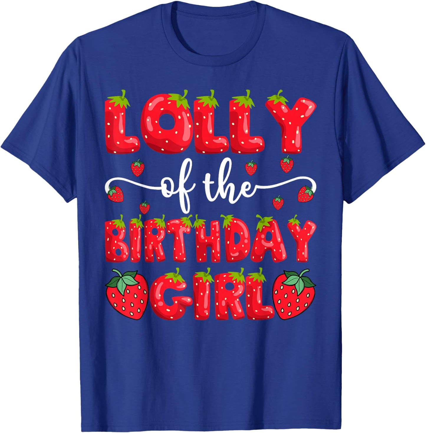 Lolly Of The Birthday Girl Strawberry Family Matching T-Shirt - T-Shirt | Royal