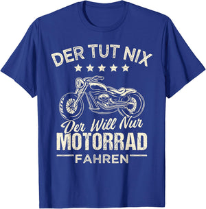 Men's "Der tut nix der will nur Motorcycle fahren" ("Der tut nix der will T-Shirt - T-Shirt | Royal