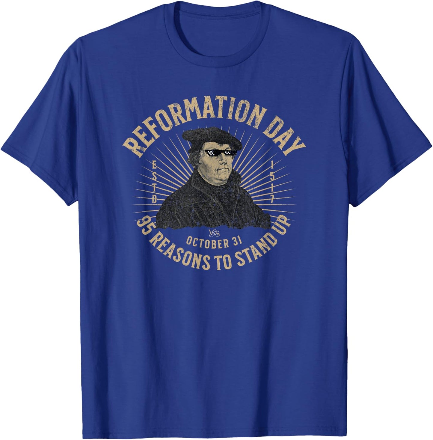 Reformation Day October 31st 1517 Martin Luther T-Shirt - T-Shirt | Royal