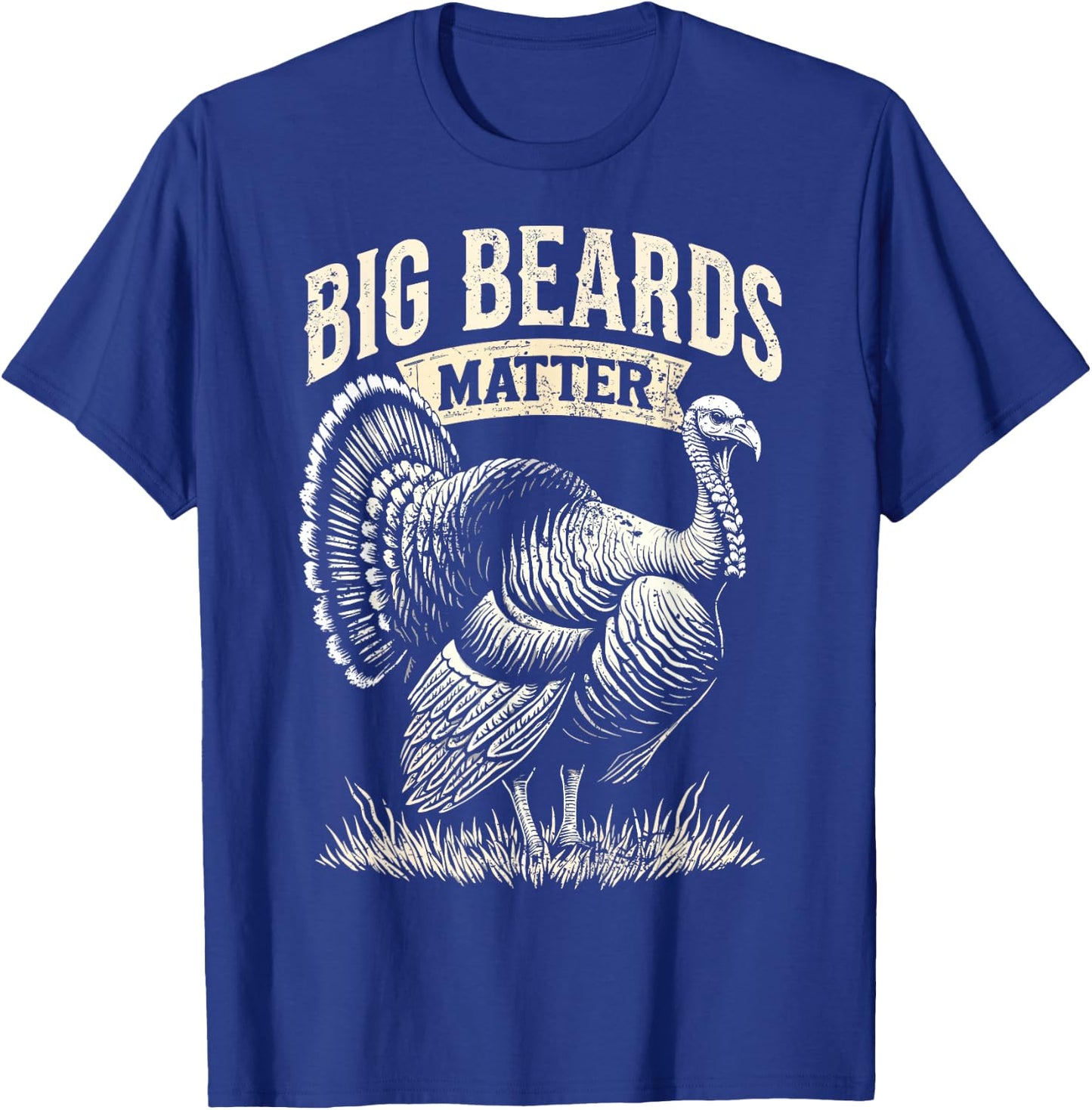 Funny Hunting Turkey Big Beards Matter Turkey Hunter Joke T-Shirt - T-Shirt | Royal