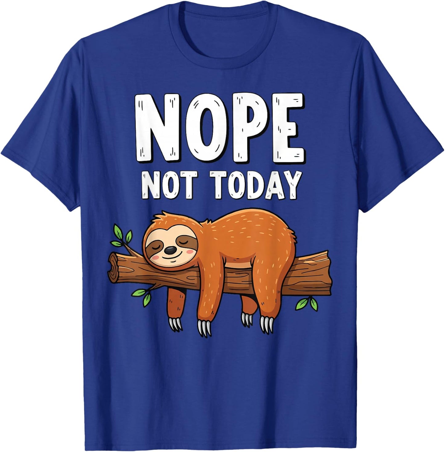 Nope Not Today Sloth T-Shirt - T-Shirt | Royal