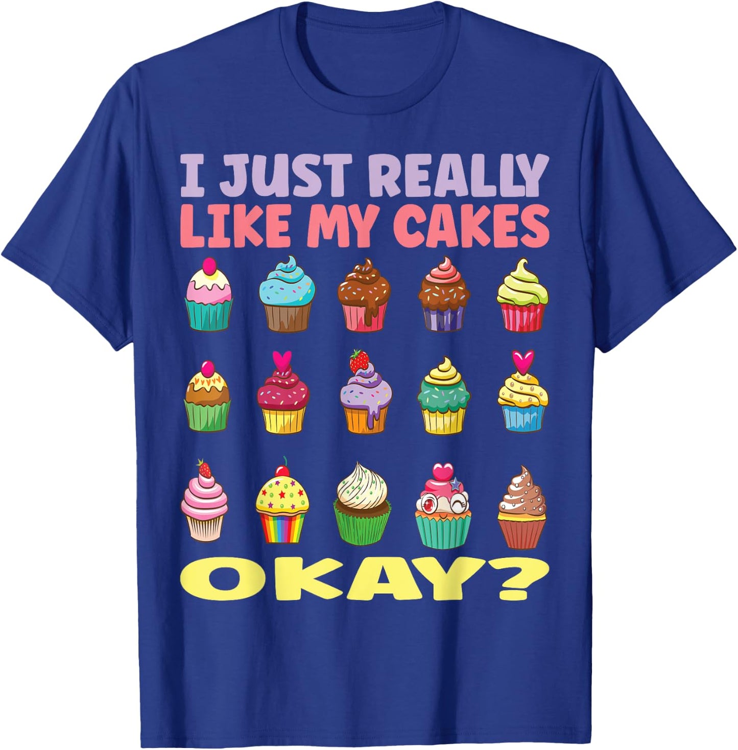 I just really like my cakes, okay? Cake Artist love baking T-Shirt - T-Shirt | Royal