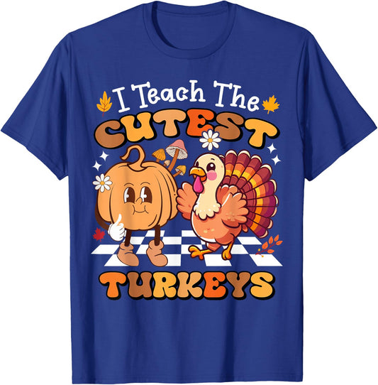 I Teach The Cutest Turkeys Funny Teacher Thanksgiving T-Shirt - T-Shirt | Royal