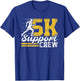 5K Support Crew Run Runner Running Race 5K T-Shirt - T-Shirt | Royal