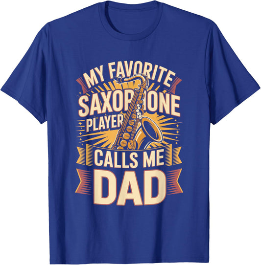 My Favorite Saxophone Player Calls Me Dad Father T-Shirt - T-Shirt | Royal