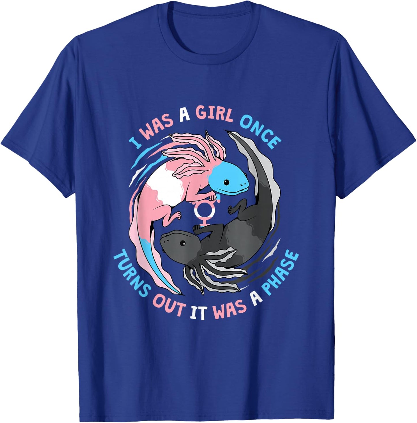 Trans Transgender I Was A Girl Once Turns Out It Was A Phase T-Shirt - T-Shirt | Royal