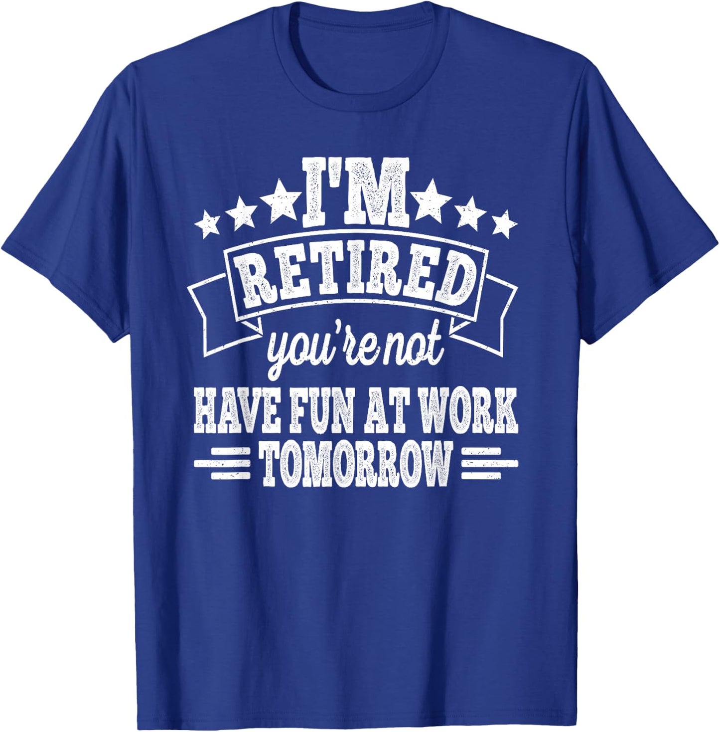 I'm Retired You're Not Retro Retirement Vintage Men T-Shirt - T-Shirt | Royal