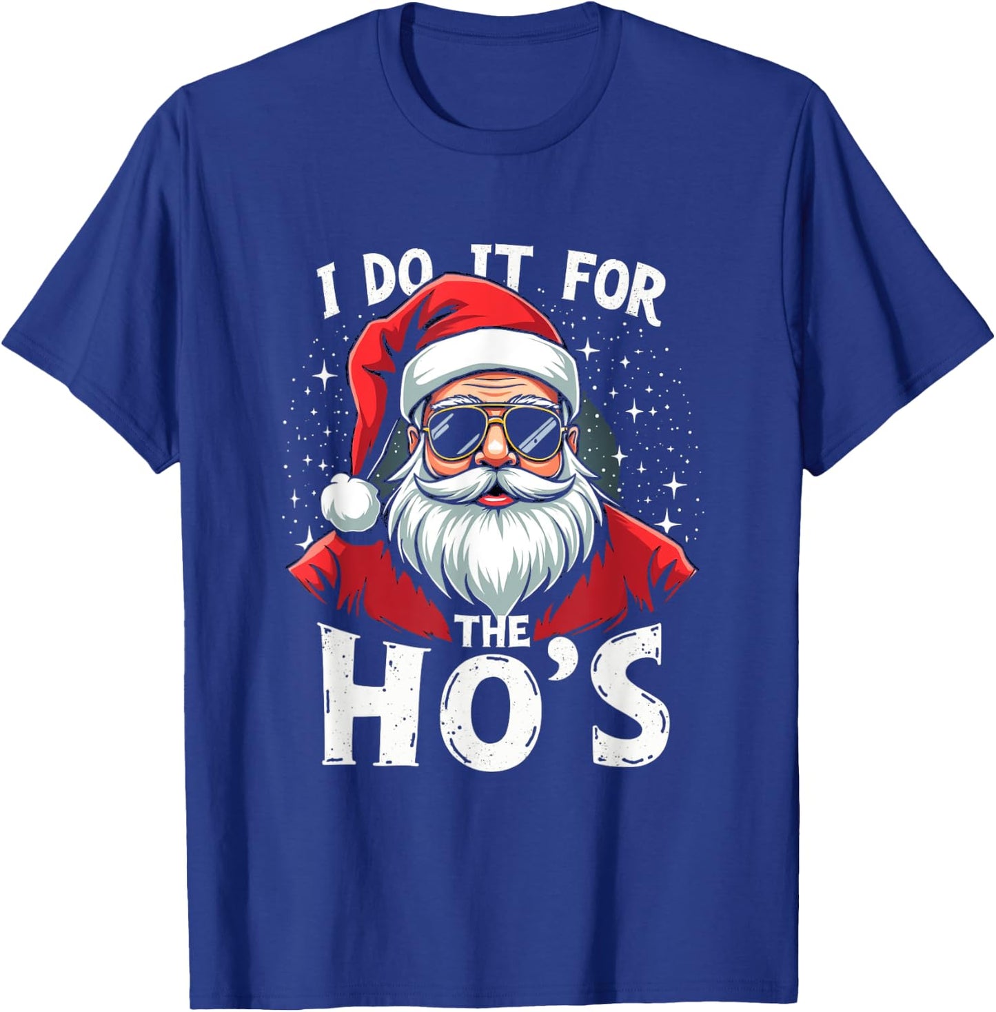 Funny Holiday X-Mas Apparel I DO IT FOR THE HO'S Humorous Holiday T-Shirt - T-Shirt | Royal