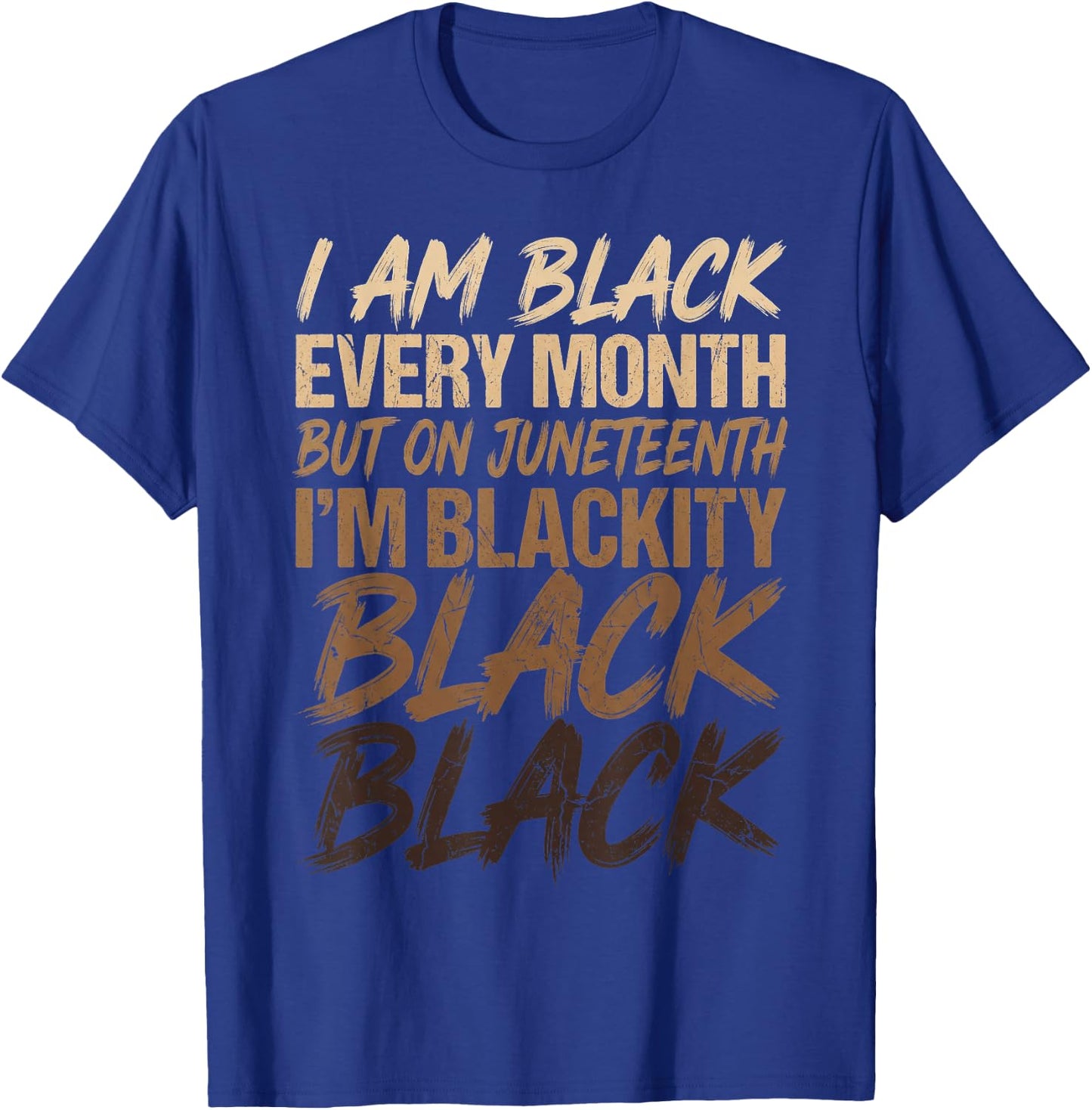 I Am Black Every Month Juneteenth Blackity Men Women Kids T-Shirt - T-Shirt | Royal