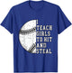 I Teach Girls to Hit and Steal | Softball Coach Gifts T-Shirt - T-Shirt | Royal