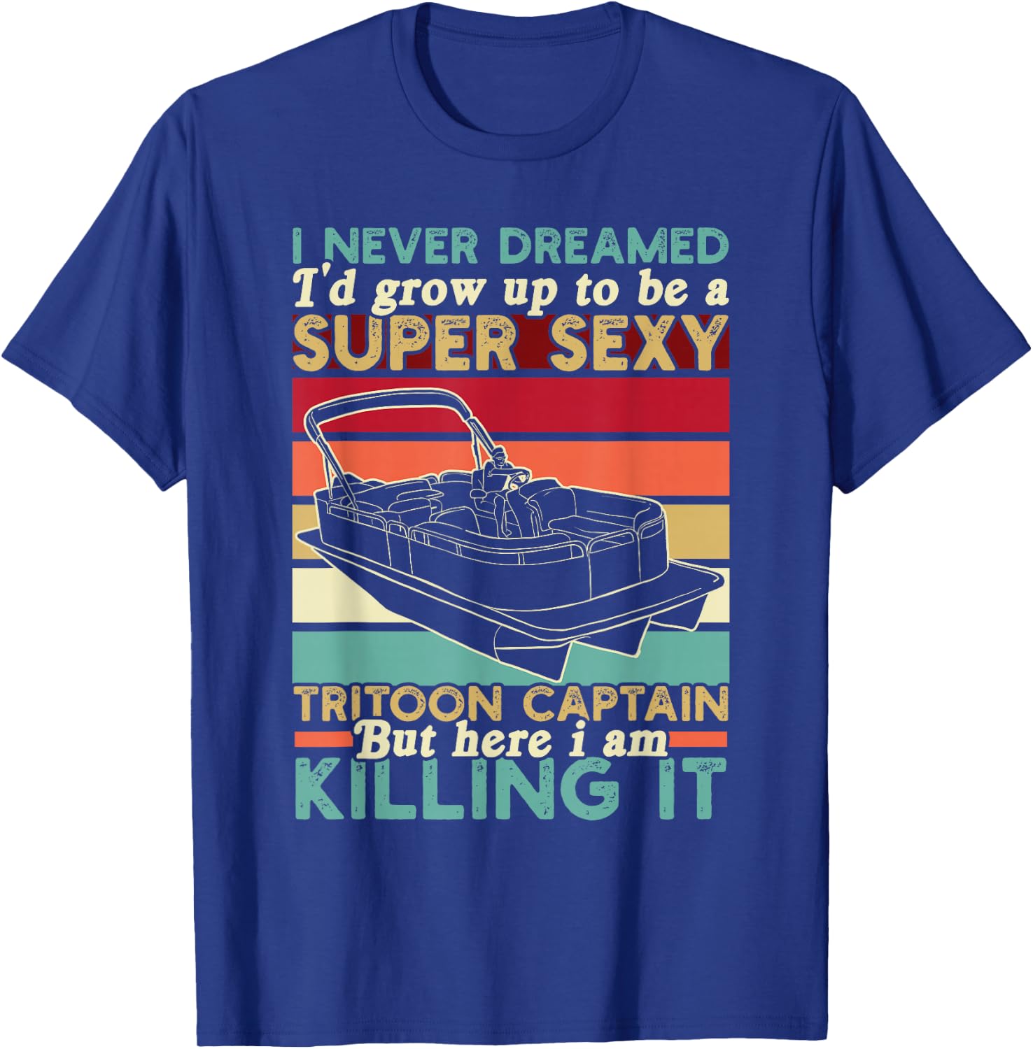 Tritoon Captain Grow Up To Be A Super Sexy Tritoon Captain T-Shirt - T-Shirt | Royal