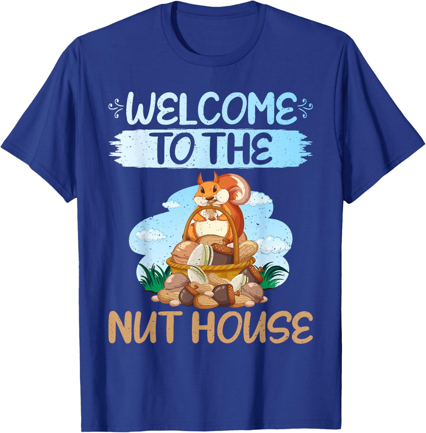 Welcome to the Nut House Squirrel T-Shirt - T-Shirt | Royal