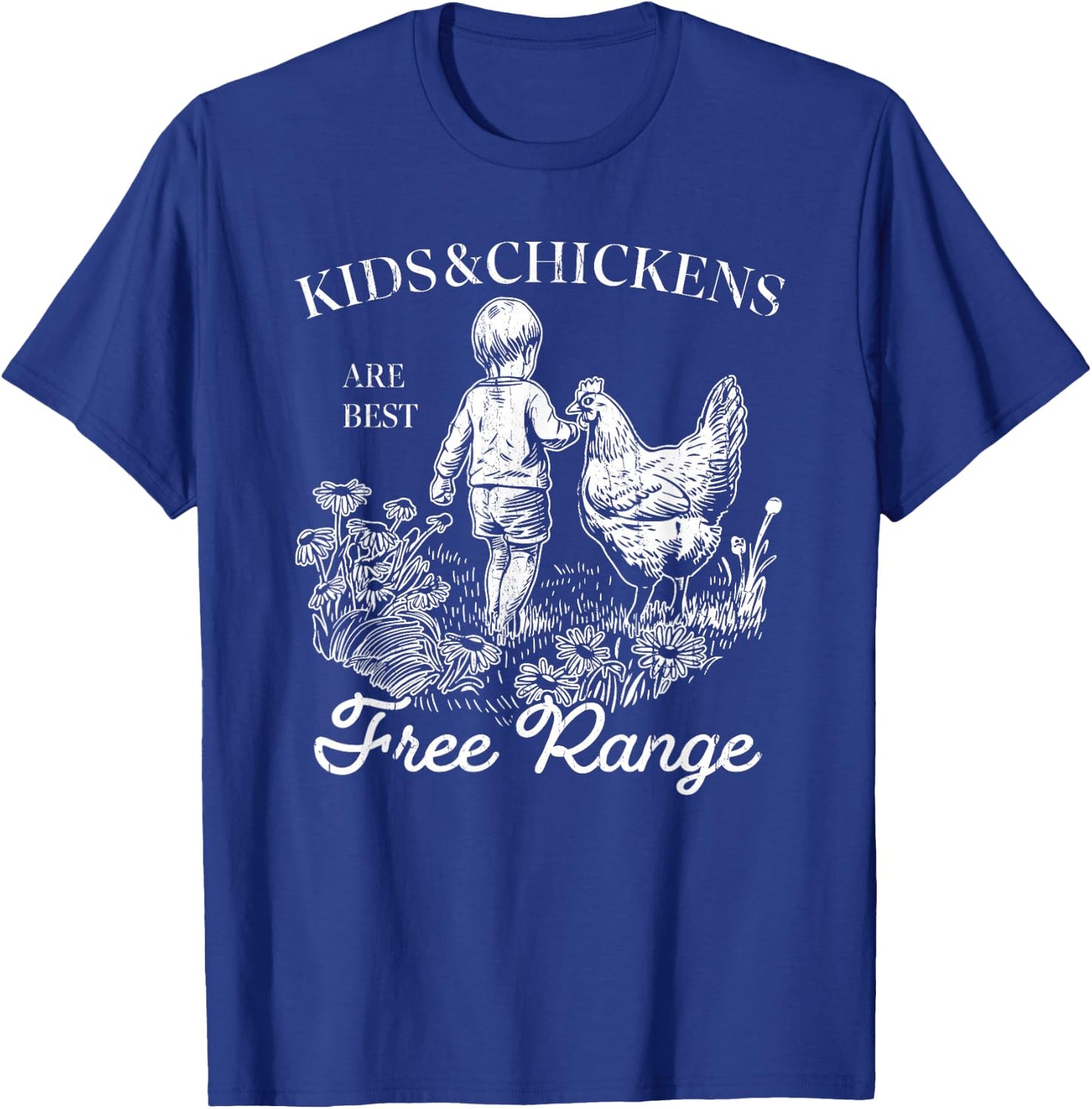 Kids & Chickens Are Best Free Range, Home Sweet Homestead T-Shirt - T-Shirt | Royal