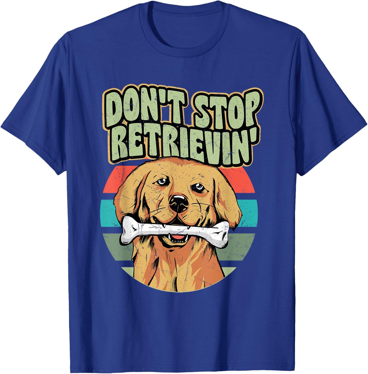 Don't Stop Retrievin' Owner Golden Retriever T-Shirt - T-Shirt | Royal