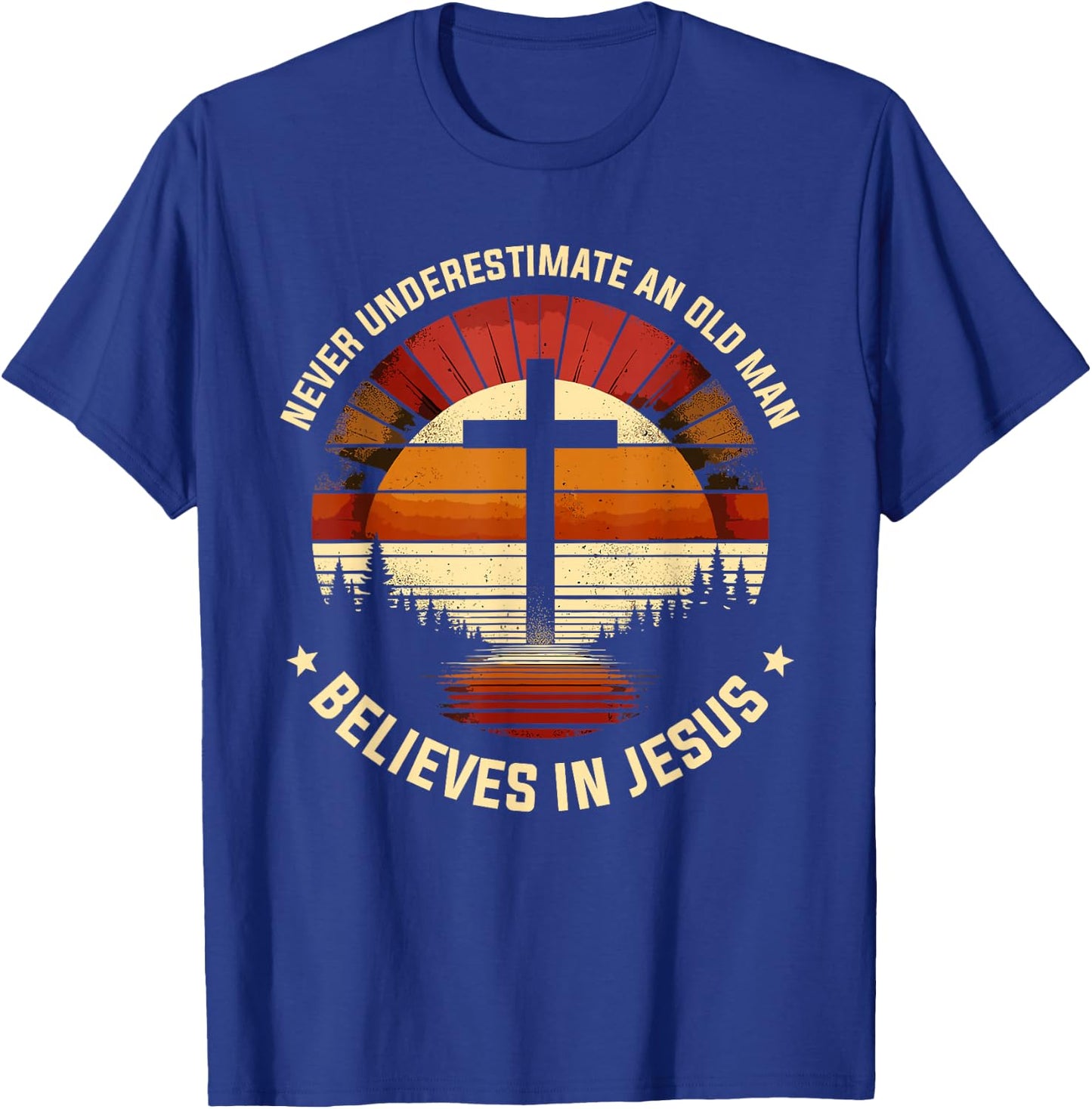 Never Underestimate An Old Man Who Believes In Jesus T-Shirt - T-Shirt | Royal