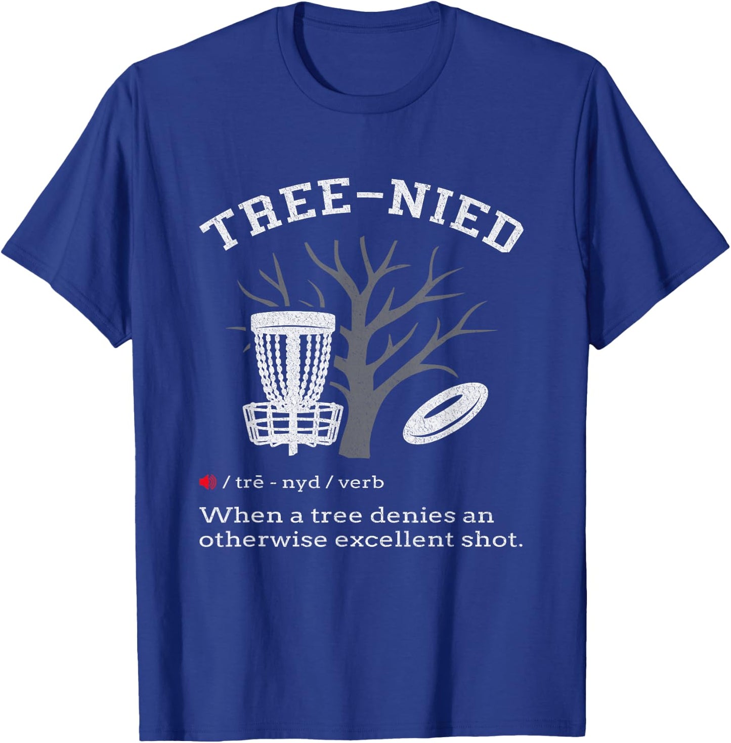 Disc Golf - Funny Stupid Tree Tree-nied III T-Shirt - T-Shirt | Royal
