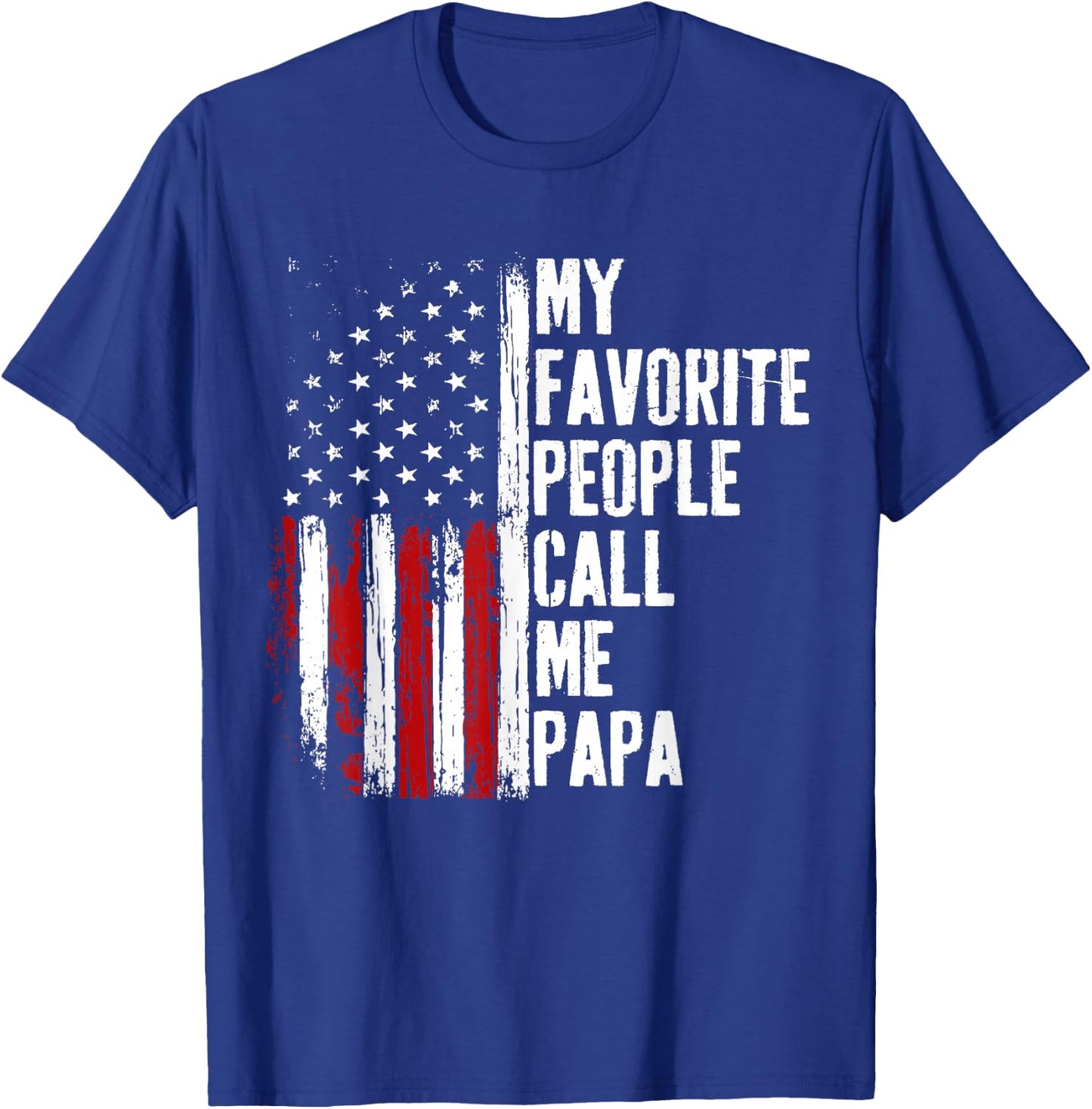 My Favorite People Call Me Papa Funny Fathers Day T-Shirt - T-Shirt | Royal
