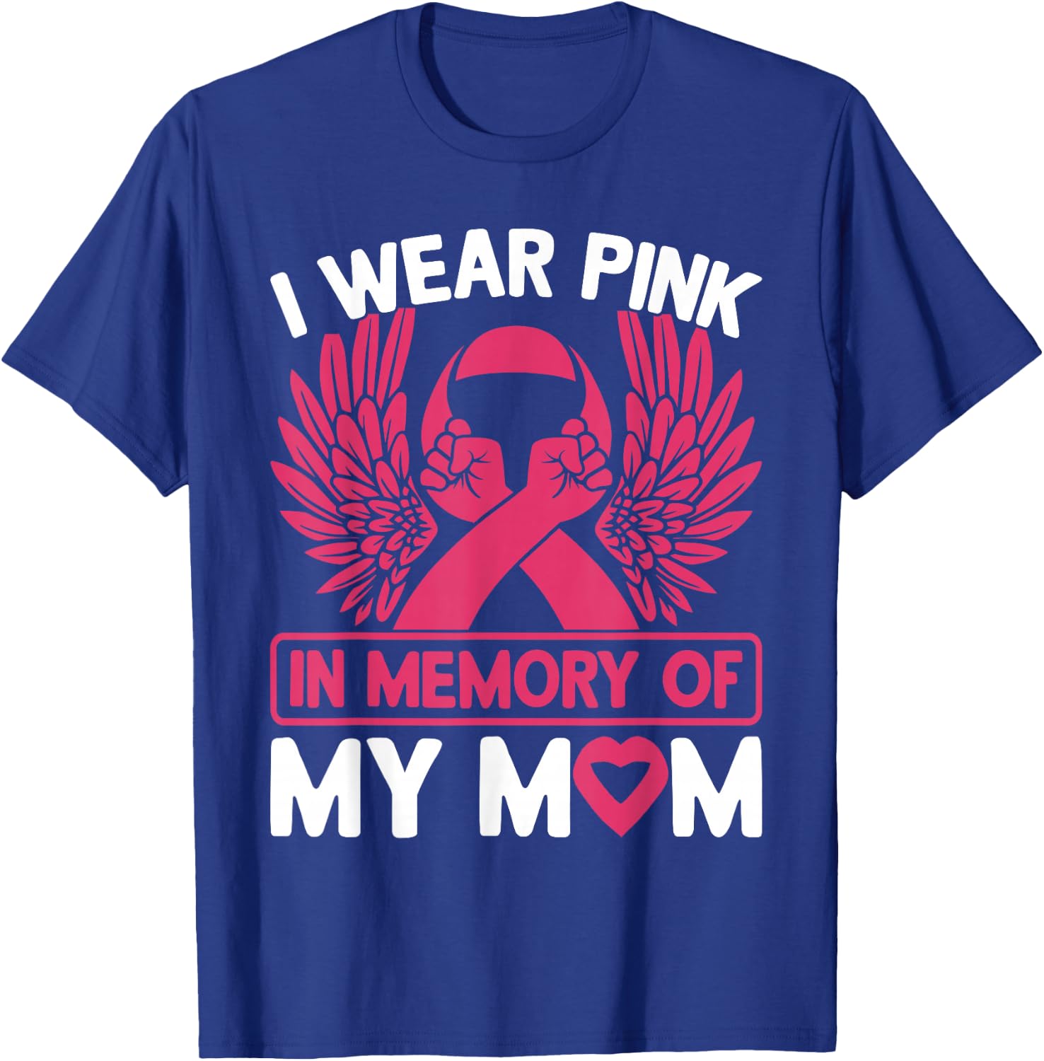 I Wear Pink In Memory Of My Mom Breast Cancer Awareness T-Shirt - T-Shirt | Royal
