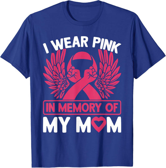 I Wear Pink In Memory Of My Mom Breast Cancer Awareness T-Shirt - T-Shirt | Royal