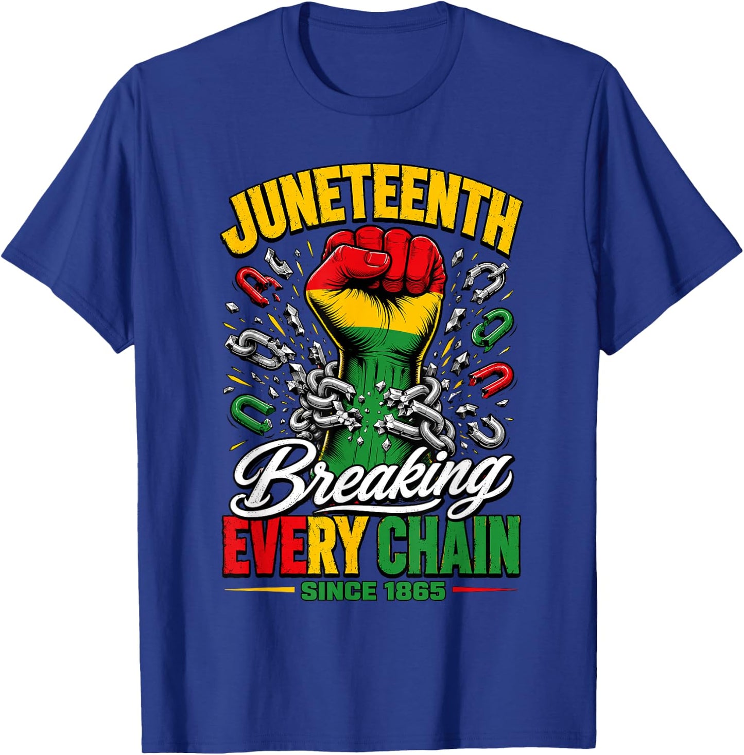 Juneteenth Breaking Every Chain 1865 Fist Freedom Day T-Shirt - T-Shirt | Royal