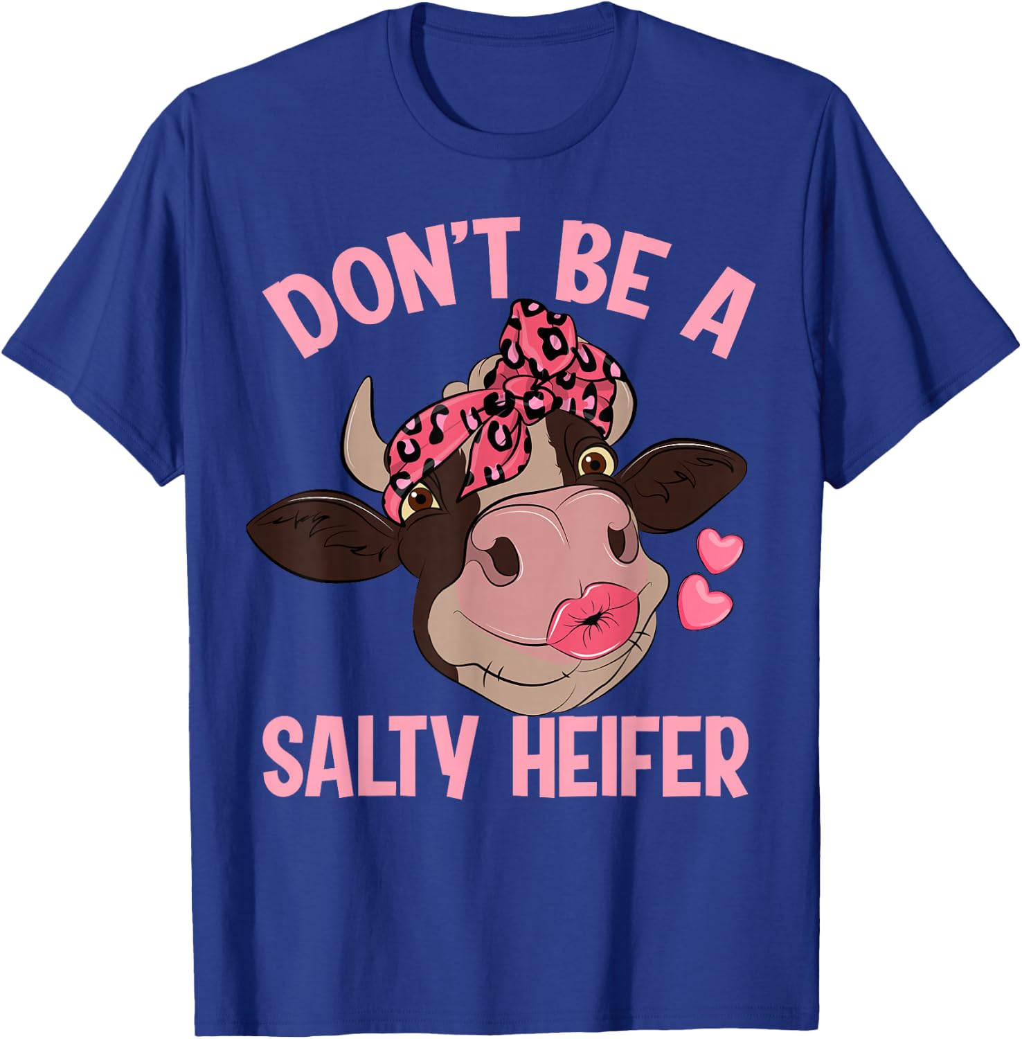 Don't Be A Salty Heifer T-Shirt - T-Shirt | Royal