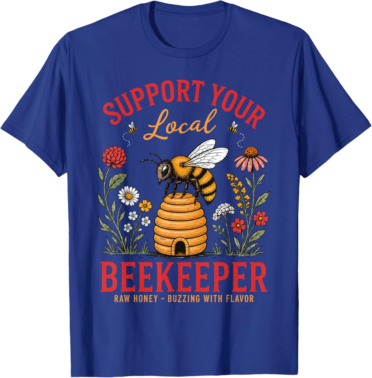 Support Your Local Beekeeper Honey Bee Save The Bees T-Shirt - T-Shirt | Royal