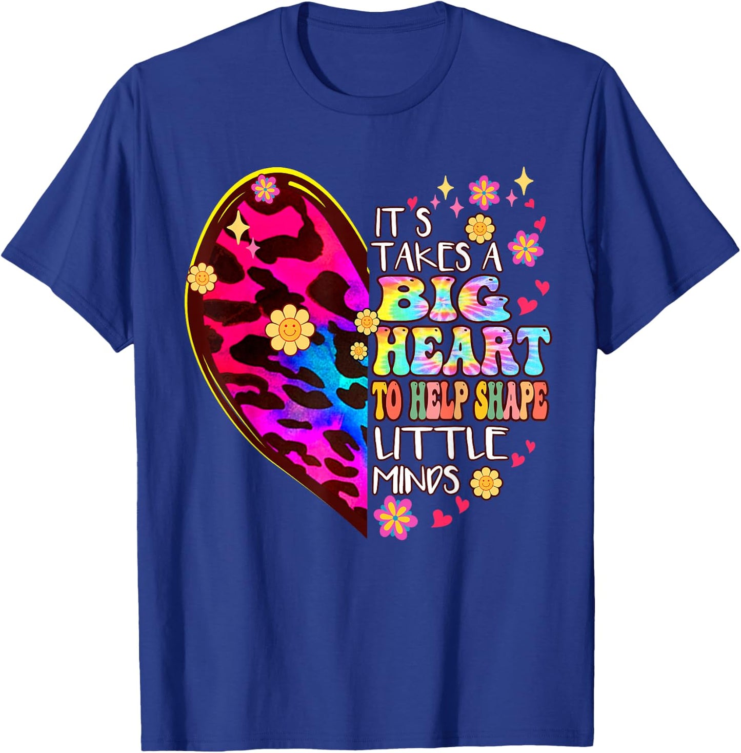 It takes a big Heart to Help Shape Little Minds Tie Dye T-Shirt - T-Shirt | Royal