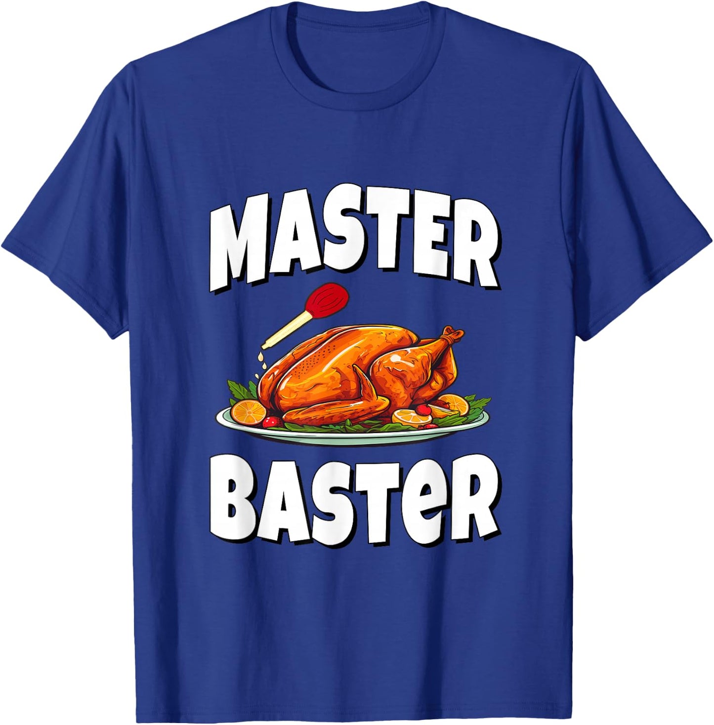 Master Baster - Thanksgiving Turkey T-Shirt - T-Shirt | Royal