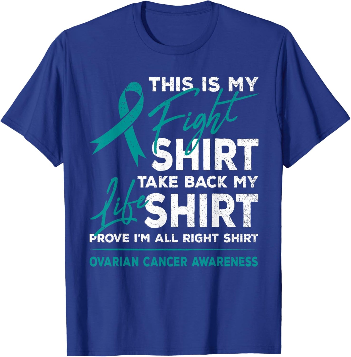This Is My Fight Shirt Ovarian Cancer Awareness Teal Ribbon T-Shirt - T-Shirt | Royal