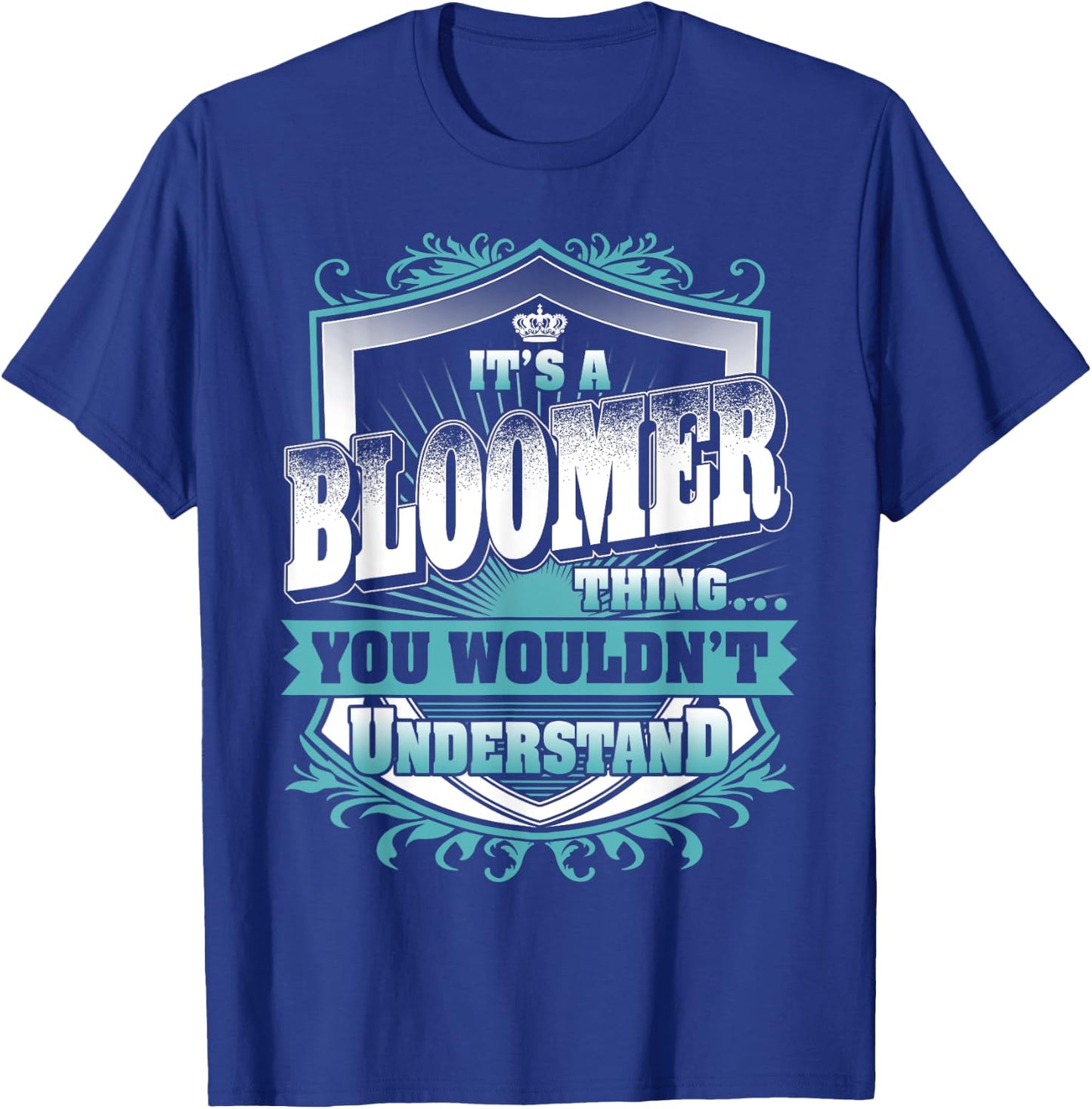 It's A BLOOMER Thing You Wouldn't Understand Family Name T-Shirt - T-Shirt | Royal