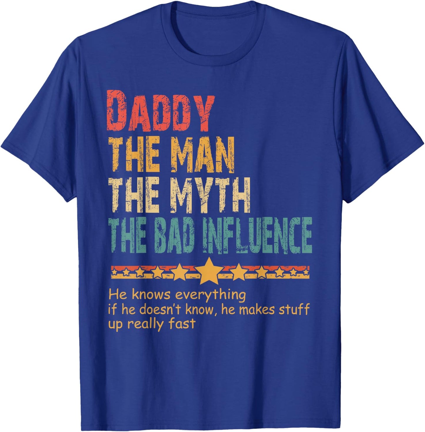Daddy The Man The Myth The Bad Influence Daddy Fathers Day T-Shirt - T-Shirt | Royal