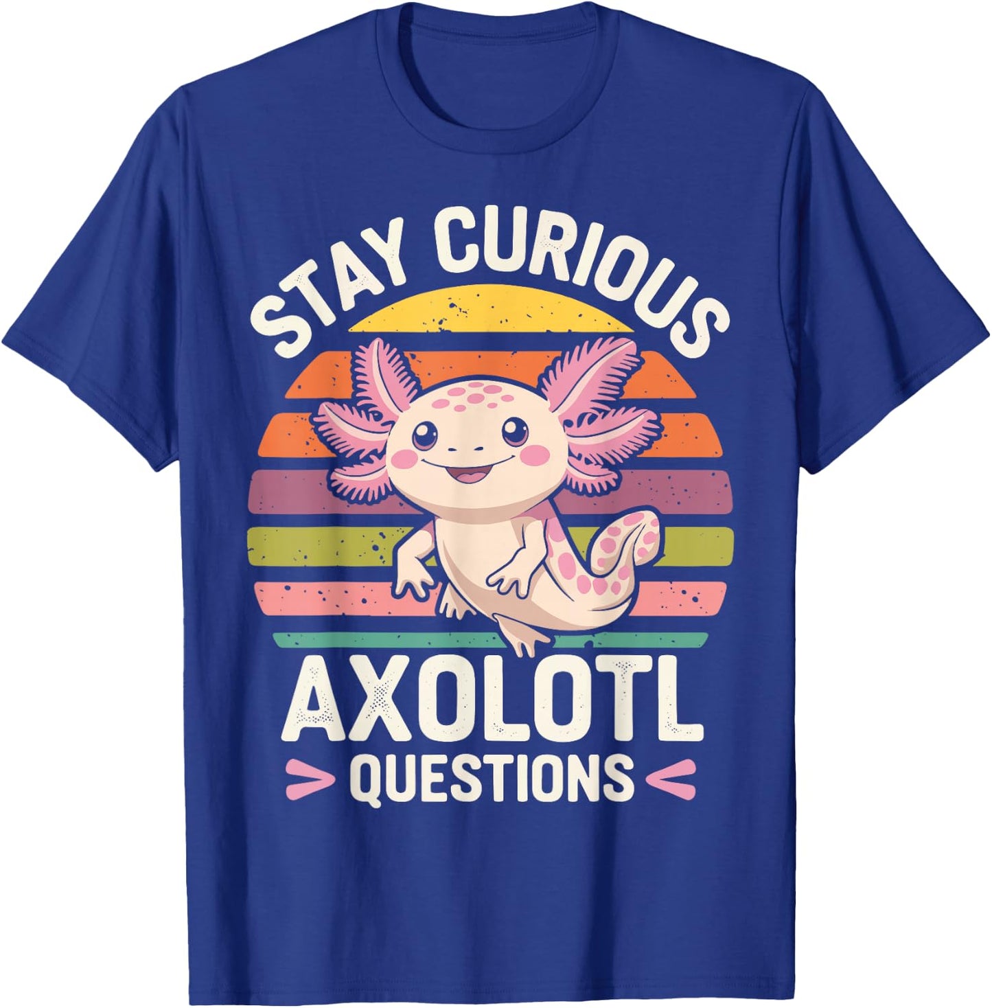 Stay Curious Axolotl Questions T-Shirt - T-Shirt | Royal