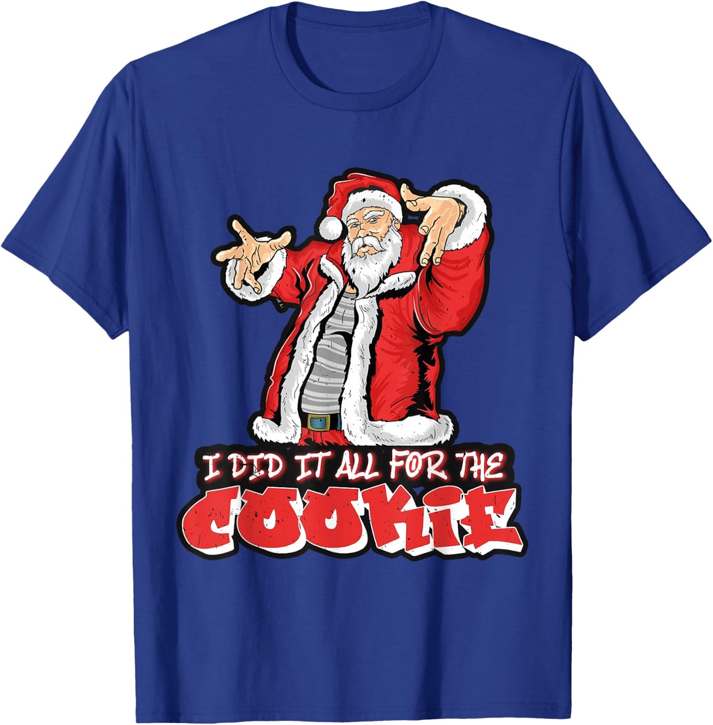 All For The Cookie Funny Santa Funny Christmas T-Shirt - T-Shirt | Royal