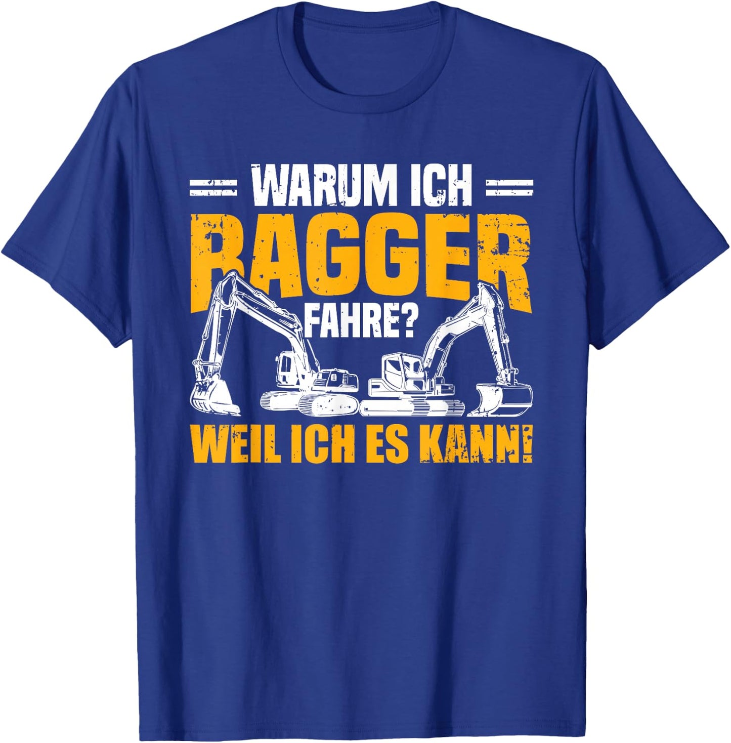Men's Digger Driver Warum Ich Bagger Fahre Weil Ich Es Kann , black T-Shirt - T-Shirt | Royal