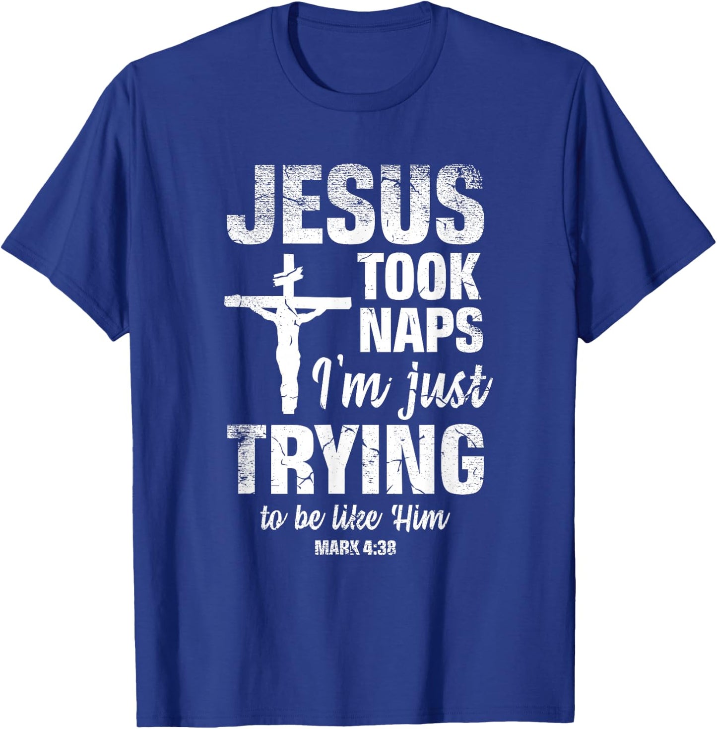 Jesus Took Naps I'm Just Trying To Be Like Him Christian T-Shirt - T-Shirt | Royal